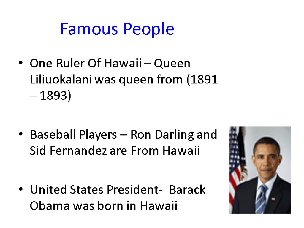 Famous People One Ruler Of Hawaii – Queen Liliuokalani was queen from (1891 –